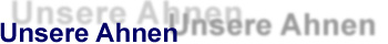 Unsere Ahnen